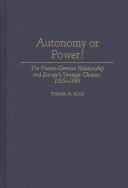 Autonomy or power? : the Franco-German relationship and Europe's strategic choices, 1955-1995 /