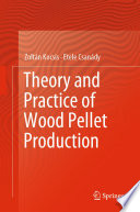 Theory and Practice of Wood Pellet Production /