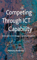 Competing through ICT capability : innovation in image communication /