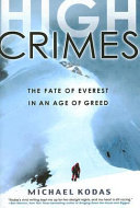 High crimes : the fate of Everest in an age of greed /