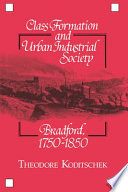 Class formation and urban-industrial society : Bradford, 1750- 1850 /