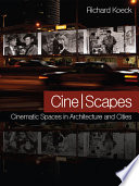 Cine-scapes : cinematic spaces in architecture and cities /