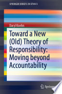 Toward a New (Old) Theory of Responsibility:  Moving beyond Accountability /