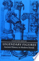 Legendary figures : ancient history in modern novels /