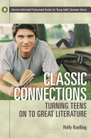 Classic connections : turning teens on to great literature /