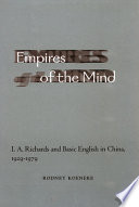 Empires of the mind : I. A. Richards and basic English in China, 1929-1979 /