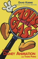 Mouse under glass : secrets of Disney animation & theme parks /