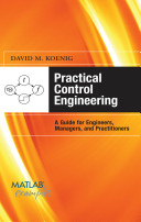 Practical control engineering : guide for engineers, managers, and practitioners /