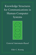 Knowledge structures for communications in human-computer systems : general automata-based /