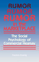 Rumor in the marketplace : the social psychology of commercial hearsay /