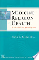 Medicine, religion, and health : where science and spirituality meet /