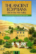 The ancient Egyptians : life in the Nile Valley /