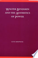 Walter Benjamin and the aesthetics of power /