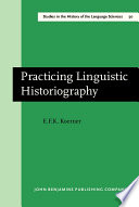 Practicing linguistic historiography : selected essays /