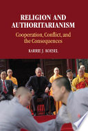 Religion and authoritarianism : cooperation, conflict, and the consequences /