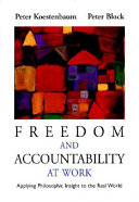 Freedom and accountability at work : applying philosophic insight to the real world /