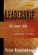 Leadership : the inner side of greatness : a philosophy for leaders /