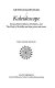 Kaleidoscope : essays from Drinkers of Infinity, and the Heel of Achilles and later pieces and stories /