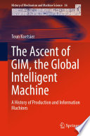 The Ascent of GIM, the Global Intelligent Machine : A History of Production and Information Machines /