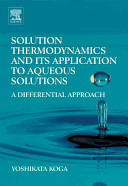 Solution thermodynamics and its application to aqueous solutions : a differential approach /