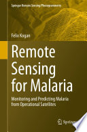 Remote Sensing for Malaria : Monitoring and Predicting Malaria from Operational Satellites /