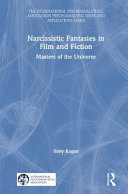 Narcissistic fantasies in film and fiction : masters of the universe /