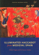 Illuminated haggadot from medieval Spain : biblical imagery and the Passover holiday /