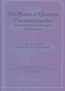 The phases of quantum chromodynamics : from confinement to extreme environments /