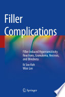 Filler Complications : Filler-Induced Hypersensitivity Reactions, Granuloma, Necrosis, and Blindness /