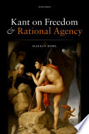 Kant on freedom and rational agency /