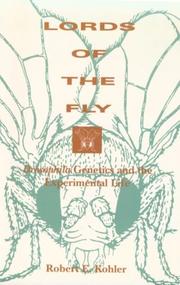 Lords of the fly : Drosophila genetics and the experimental life /