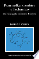 From medical chemistry to biochemistry : the making of a biomedical discipline /