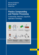 Plastics compounding and polymer processing : fundamentals, machines, equipment, application technology /