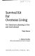 Survival kit for overseas living : for Americans planning to live and work abroad /