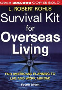 Survival kit for overseas living : for Americans planning to live and work abroad /