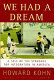 We had a dream : a tale of the struggles for integration in America /