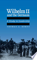 Wilhelm II and the Germans : a study in leadership /