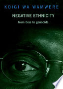 Negative ethnicity : from bias to genocide /