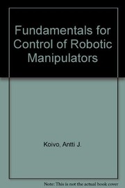 Fundamentals for control of robotic manipulators /