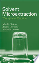 Solvent microextraction : theory and practice /