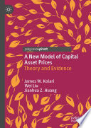 A New Model of Capital Asset Prices : Theory and Evidence /
