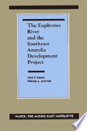 The Euphrates River and the Southeast Anatolia Development Project /