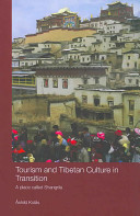 Tourism and Tibetan culture in transition : a place called Shangrila /