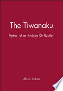 The Tiwanaku : portrait of an Andean civilization /