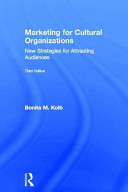 Marketing for cultural organizations : new strategies for attracting and engaging audiences /