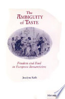 The ambiguity of taste : freedom and food in european romanticism /