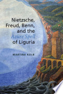 Nietzsche, Freud, Benn, and the azure spell of Liguria /