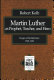 Martin Luther as prophet, teacher, hero : images of the reformer, 1520-1620 /