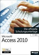 Microsoft Access 2010 : die offizielle Schulungsunterlage /