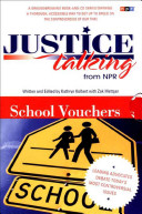 Justice talking from NPR : leading advocates debate today's most controversial issues--school vouchers /